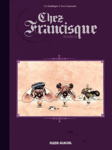 Chez Francisque (Tome 2) - Yan Lindingre - FLUIDE GLACIAL