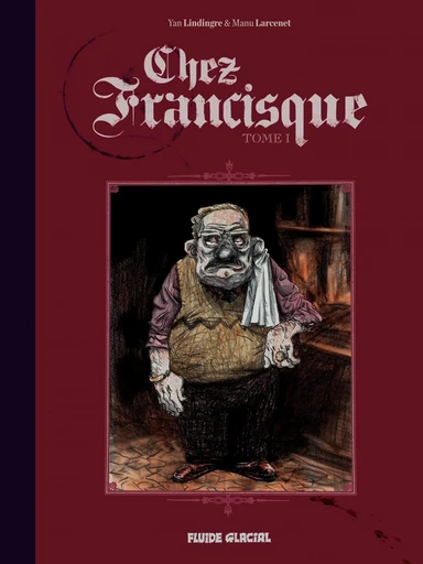 Chez Francisque (Tome 1) - Yan Lindingre - FLUIDE GLACIAL