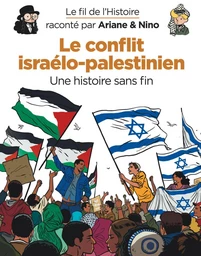 Le fil de l'Histoire raconté par Ariane & Nino - Le conflit israélo-palestinien