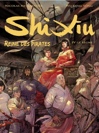 Shi Xiu, Reine des pirates - Tome 4 - Le Règne -  Nicolas Meylaender - Fei