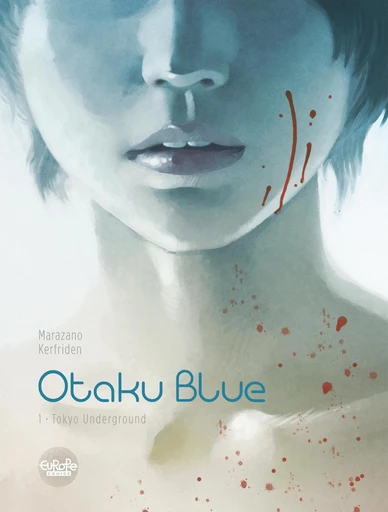 Otaku Blue - Volume 1 - Tokyo Underground - Richard Marazano - Europe Comics