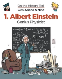 On the History Trail with Ariane & Nino - Volume 1 - Albert Einstein - Genius Physicist