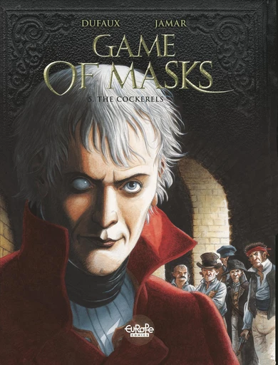 Game of Masks - Volume 5 -  The Cockerels - Jean Dufaux - Europe Comics