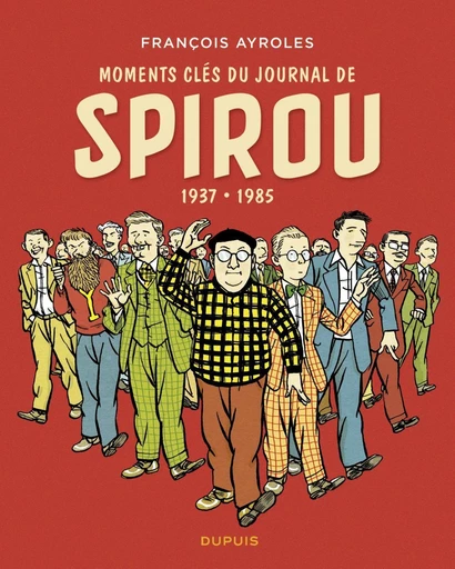 Moments clés du Journal de Spirou - 1937 - 1985 - Ayroles François - Dupuis