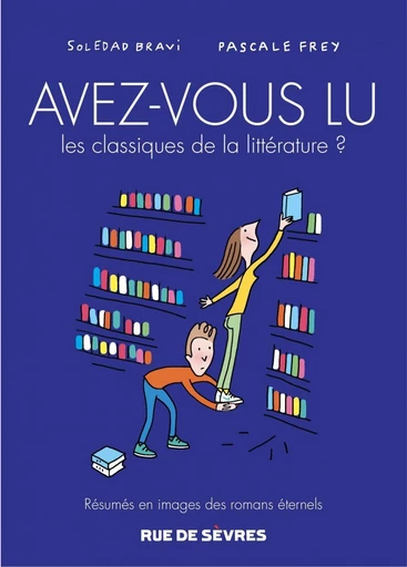 Avez-vous lu les classiques de la litterature ? - Pascale Frey - Rue de Sèvres