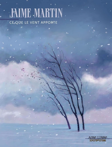 Ce que le vent apporte -  Jaime Martin - Dupuis