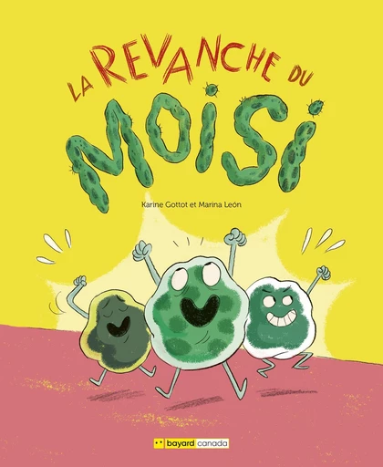 La revanche du moisi - Karine Gottot - Bayard Canada Livres