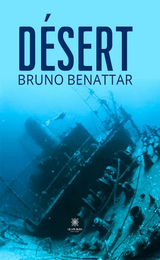 Désert - Bruno Benattar - Le Lys Bleu Éditions