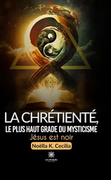 La chrétienté, le plus haut grade du mysticisme