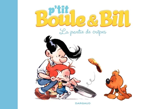 P'tit Boule & Bill - La partie de crêpes - José-Luis Munuera, Laurence Gillot - Studio Boule et Bill