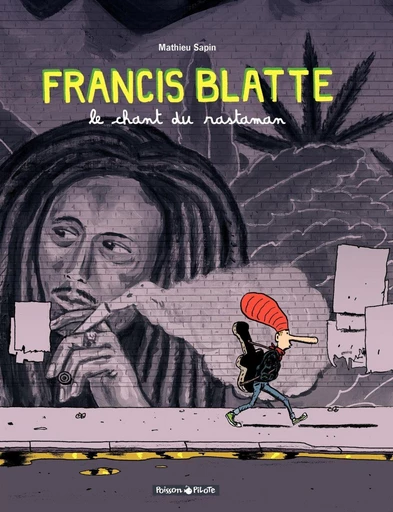 Francis Blatte - Le chant du rastaman - Mathieu Sapin - Dargaud