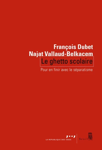 Le Ghetto scolaire - Najat Vallaud-Belkacem, François Dubet - Seuil