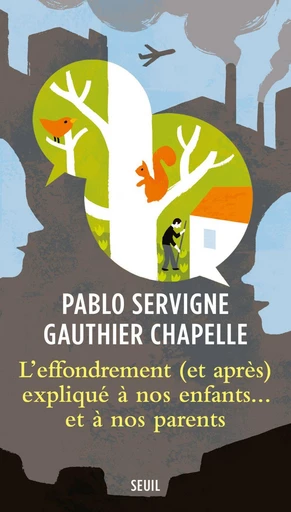 L'Effondrement (et après) expliqué à nos enfants... et à nos parents - Pablo Servigne, Gauthier Chapelle - Seuil