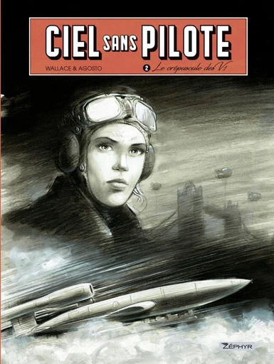 Ciel sans pilote - tome 2 - Le crépuscule des V1 -  Wallace - Zéphyr Editions