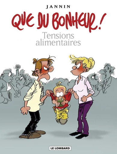 Que du bonheur ! - Tome 1 - Tensions alimentaires - Jannin Frédéric - Le Lombard