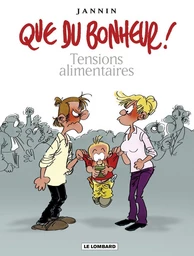 Que du bonheur ! - Tome 1 - Tensions alimentaires