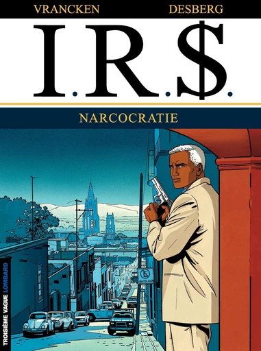 I.R.$. - Tome 4 - Narcocratie - Stephen Desberg - Le Lombard