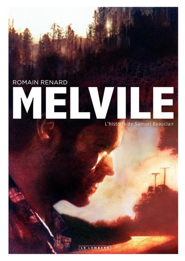 Melvile - L'histoire de Samuel Beauclair - Romain Renard - Le Lombard