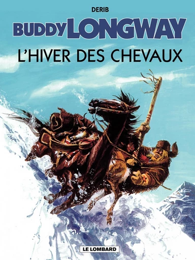 Buddy Longway - Tome 7 - Hiver des chevaux (L') -  Derib - Le Lombard