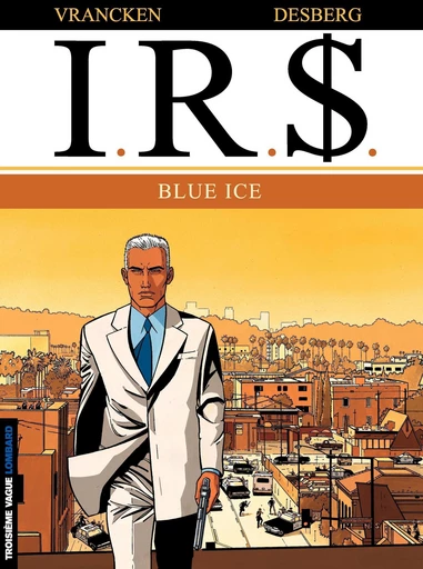 I.R.$. - Tome 3 - Blue Ice - Stephen Desberg - Le Lombard