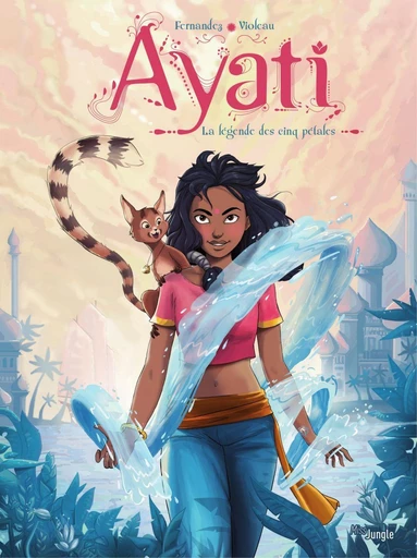 Ayati - Tome 1 - La légende des cinq pétales - Sandra Violeau - Jungle