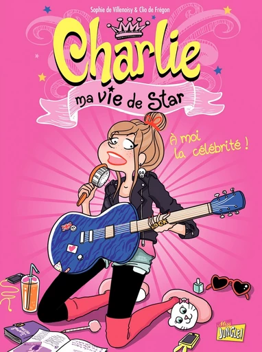 Charlie, ma vie de star - Tome 1 - À moi la célébrité ! -  Sophie de Villenoisy - Jungle