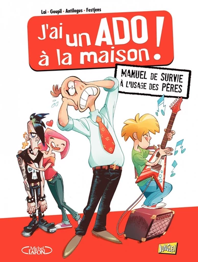 J'ai un ado à la maison ! - Tome 1 - Manuel de survie à l'usage des pères -  Goupil - Jungle