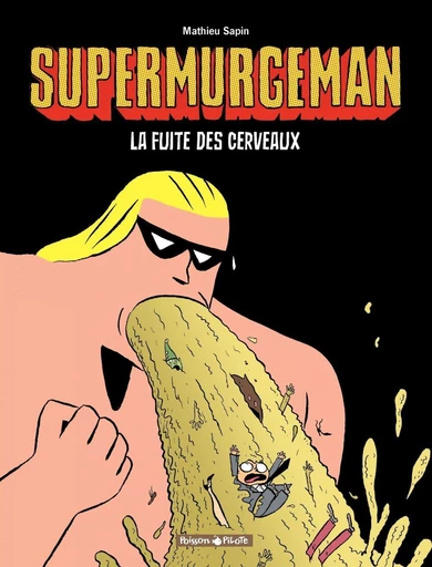 Supermurgeman - Tome 3 - La fuite des Cerveaux - Mathieu Sapin - Dargaud