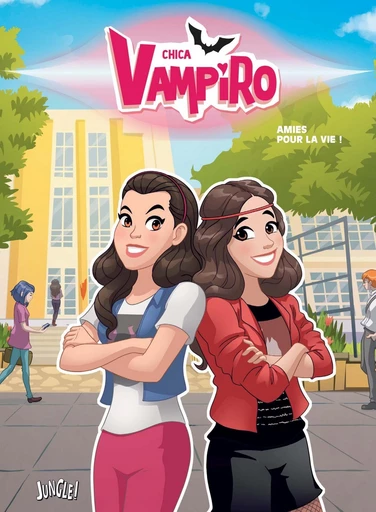 Chica Vampiro - Tome 4 - Amies pour la vie - Véronique Grisseaux - Jungle