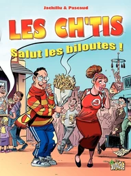 Les Ch'tis - Tome 1 - Salut les biloutes