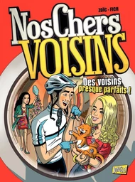 Nos Chers Voisins - Tome 2 - Des Voisins presque parfaits