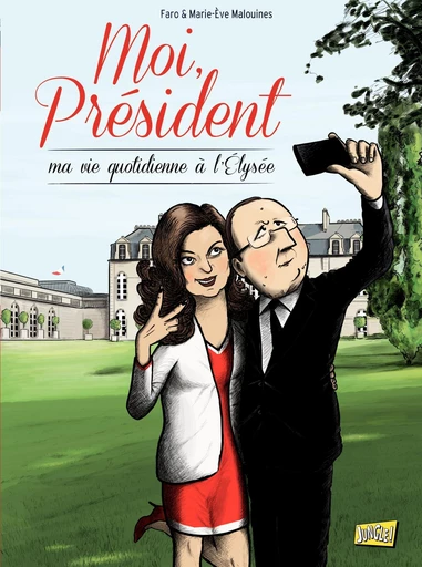 Moi président - Tome 1 - Vie quotidienne à l'Elysée - Marie-Eve Malouine - Jungle