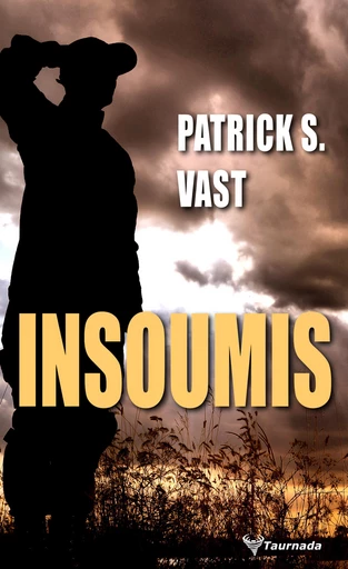 Insoumis - Patrick S. Vast - Taurnada Éditions