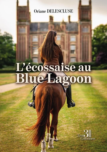 L'écossaise au Blue Lagoon - Oriane Delescluse - Éditions les 3 colonnes