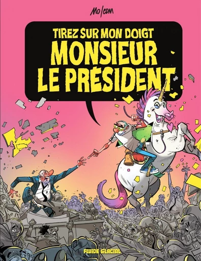 Tirez sur mon doigt, Monsieur le président ! -  Mo/CDM - Fluide Glacial