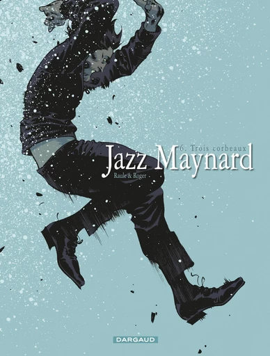 Jazz Maynard - Tome 6 - Trois corbeaux -  Raule - Dargaud