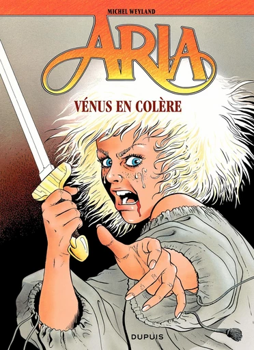 Aria - Tome 18 - Venus en colère - Michel Weyland - Dupuis