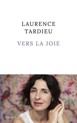 Vers la joie - Laurence Tardieu - Groupe Robert Laffont