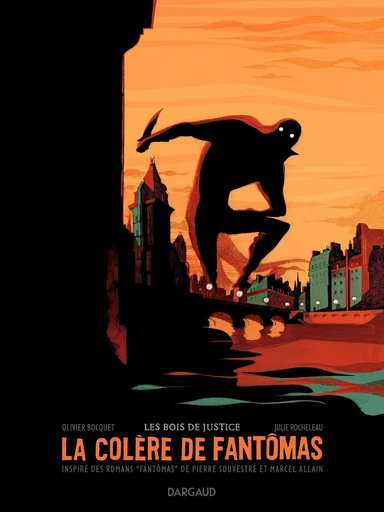 La colère de Fantômas - Tome 1 - Les Bois de Justice - Julie Rocheleau, Olivier BOCQUET - Dargaud