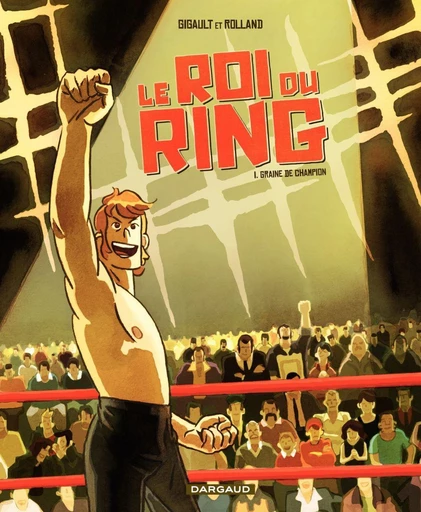 Le Roi du Ring - Tome 1 - Graine de champion -  Dimitri Gigault - Dargaud