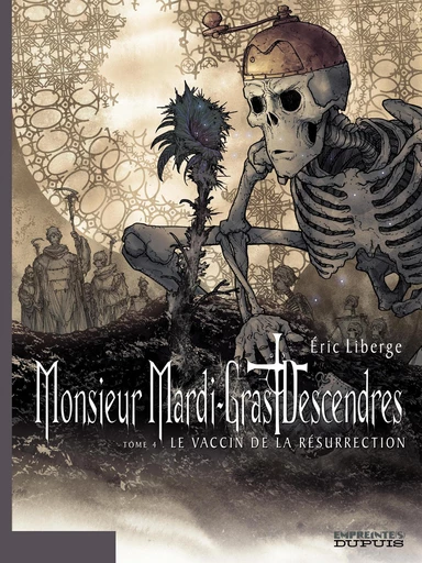 Monsieur Mardi-Gras Descendres - Tome 4 - Le Vaccin de la résurrection - Éric Liberge - Dupuis