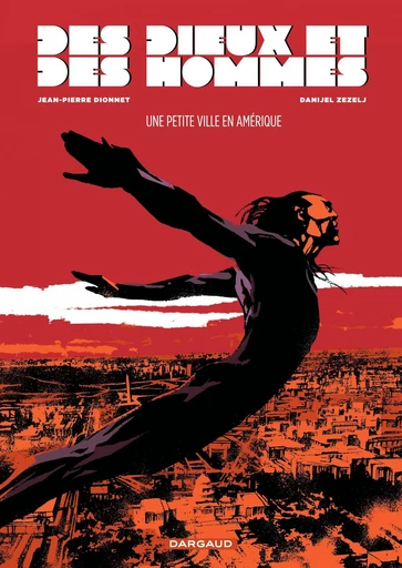 Des Dieux et des Hommes - Tome 3 - Une petite ville en Amérique - Jean-Pierre Dionnet - Dargaud