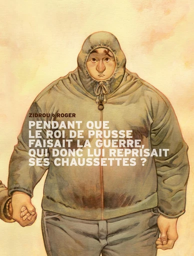 Pendant que le roi de Prusse faisait la guerre, qui donc lui reprisait ses chaussettes ? -  Zidrou - Dargaud