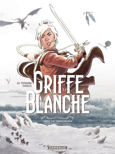 Griffe Blanche - Tome 1 - L'oeuf du dragon roi - Serge Le Tendre, Olivier TaDuc - Dargaud