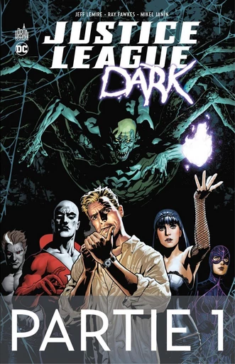 Justice League Dark - Partie 1 - Jeff Lemire,  Collectif - Urban Comics