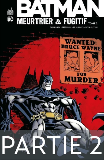 Batman - Meurtrier & fugitif - Tome 2 - Partie 2 - Chuck Dixon, Greg Rucka, Ed Brubaker, Devin Grayson - Urban Comics