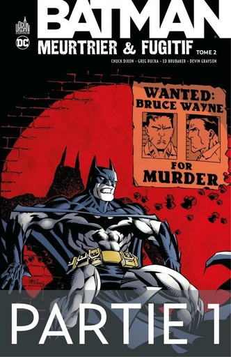 Batman - Meurtrier & fugitif - Tome 2 - Partie 1 - Chuck Dixon, Greg Rucka, Ed Brubaker, Devin Grayson - Urban Comics