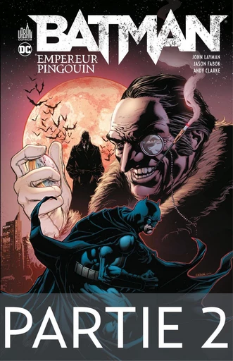 Batman - Empereur Pingouin - Partie 2 - John Layman - Urban Comics