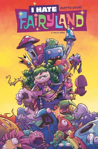 I Hate Fairyland - Tome 2 - Sur le trône - Skottie Young - Urban Comics