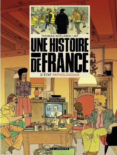 Une Histoire de France - tome 3 - État pathologique - Thomas Kotlarek - Le Lombard